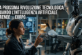 La prossima rivoluzione tecnologica: quando l'intelligenza artificiale prende corpo