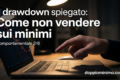 Il drawdown spiegato: come non vendere sui minimi (comportamentale 2/6)