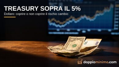 Dollaro e Treasury sopra il 5%: coprire o non coprire il rischio cambio — copertina DoppioMinimo.com